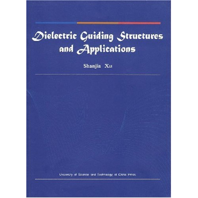 正版新书]介质导波结构及应用(英文版)(DielectricGuidingStruct